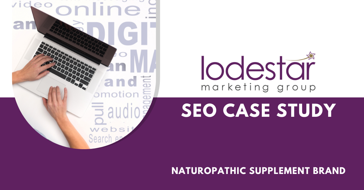 Case Study: Agency SEO Strategy Helps Supplement Brand Increase Website Traffic by 650% In 12 Months by Lodestar Marketing Group