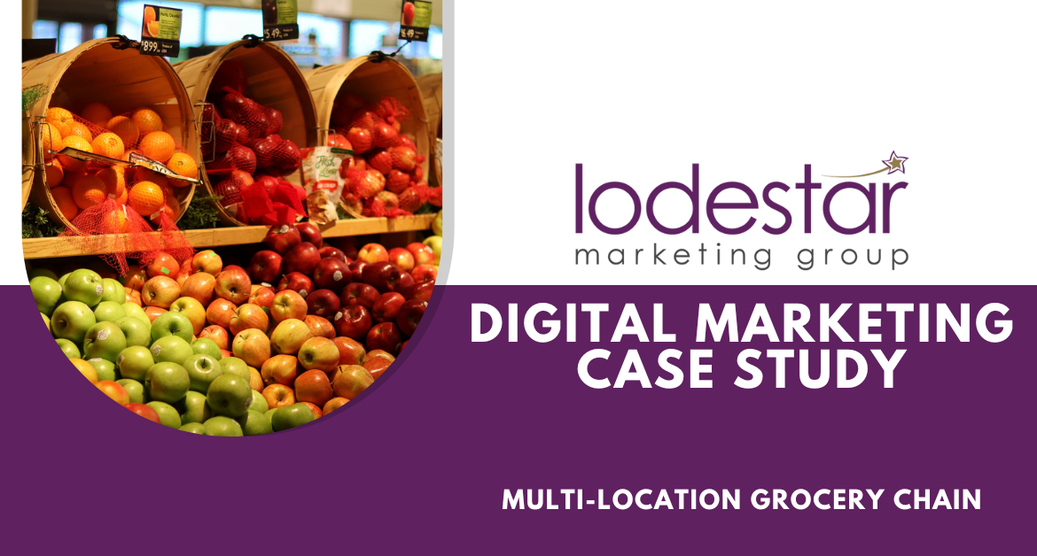 Case Study: Digital Marketing Strategy Helps Grocery Chain Increase Store Visits and Reduce Costs by Lodestar Marketing Group
